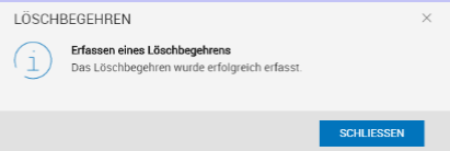 Bestätigung über das Erfassen des Löschbegehrens Bestätigung über das Erfassen des Löschbegehrens